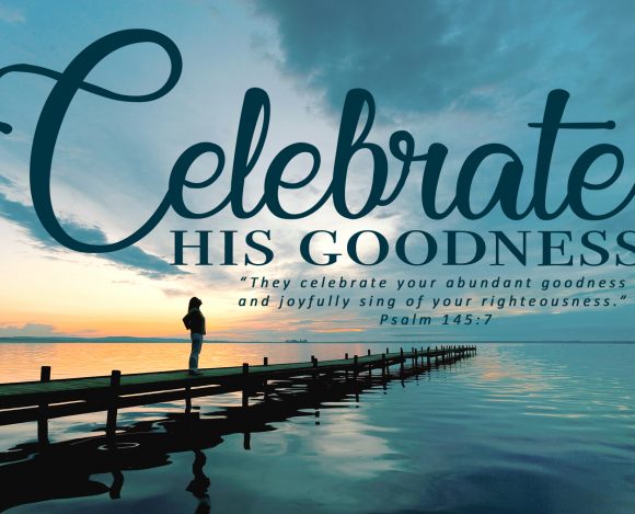 Celebrate His Goodness